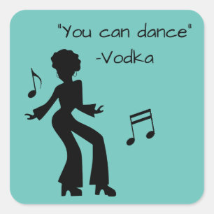 Sticker Carré Drôle "Vous pouvez danser" Vodka mensonges
