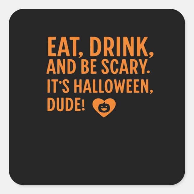 Sticker Carré Eat Drink And Be Scary Its Halloween Fall Autumn Q (Devant)
