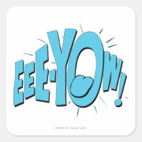 EEE-YOW !