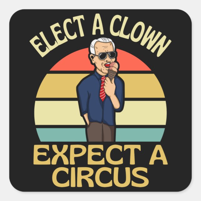 Sticker Carré Elect A Clown Expect A Circus Joe Biden Out (Devant)
