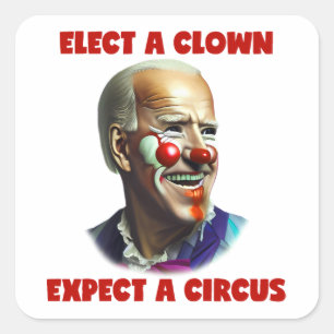 Sticker Carré Élisez Un Clown Attendez-Vous À Un Cirque Anti Joe