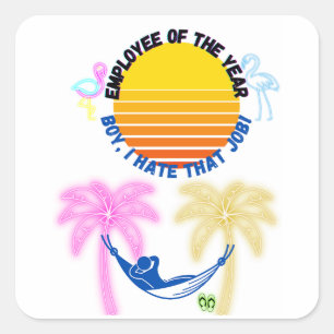 Sticker Carré Employé De L'Année : Garçon Je Déteste Ce Travail 