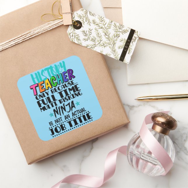 Sticker Carré Enseignant d'historique uniquement parce qu'une tâ (Cadeaux)