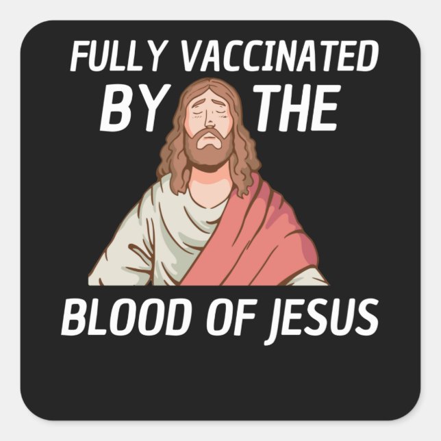 Sticker Carré Entièrement Vacciné Par Le Sang De Jésus (Devant)