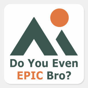 Sticker Carré Est-Ce Que Tu Epic Bro ?