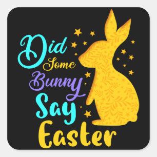 Sticker Carré Est-Ce Qu'Un Lapin A Dit Pâques