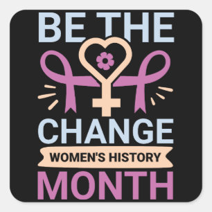 Sticker Carré Être le changement Mois de l'histoire des femmes