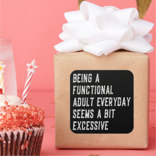 Sticker Carré Être Un Adulte Fonctionnel Tous Les Jours Drôle Di