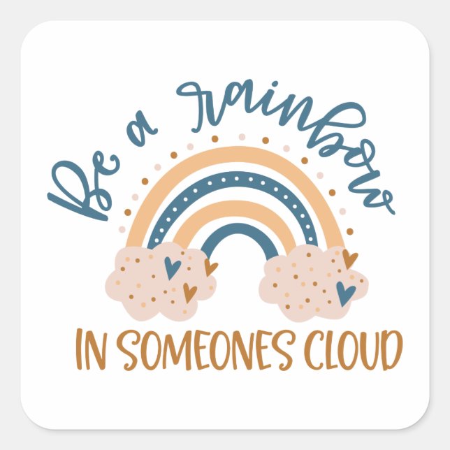 Sticker Carré Être un arc-en-ciel dans le nuage de quelqu'un (Devant)