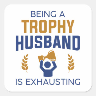Sticker Carré Être Un Mari Trophée Est Épuisant