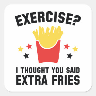 Sticker Carré Exercice ? Je Pensais Que Tu As Dit Des Fries Supp
