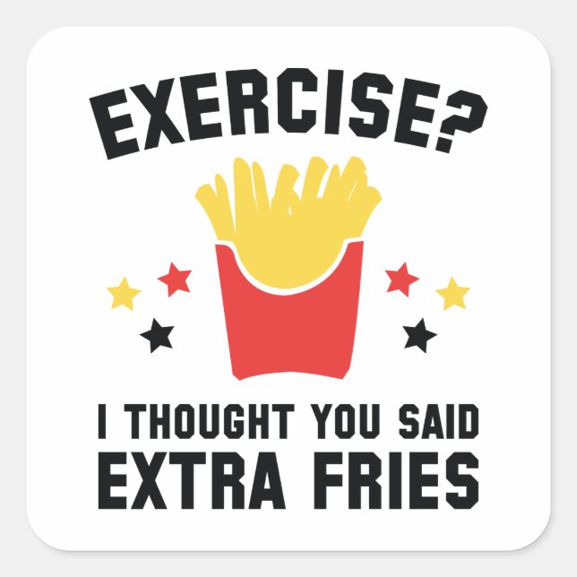 Sticker Carré Exercice ? Je Pensais Que Tu As Dit Des Fries Supp (Devant)