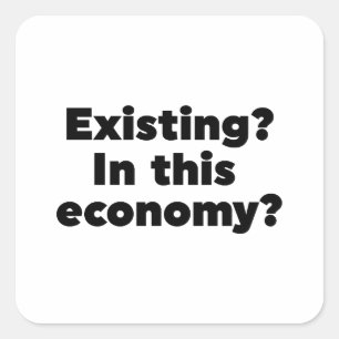 Sticker Carré Existant ? Dans cette économie ?