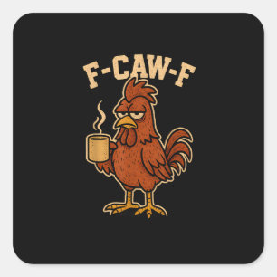 Sticker Carré F-Caw-F Café Poule Coq Drôle Oiseau