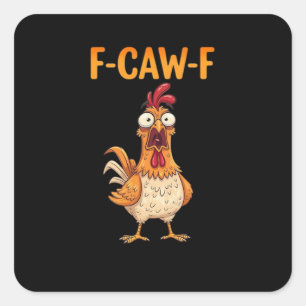 Sticker Carré F-Caw-F drôle de poulet disant le coq mème sarcast