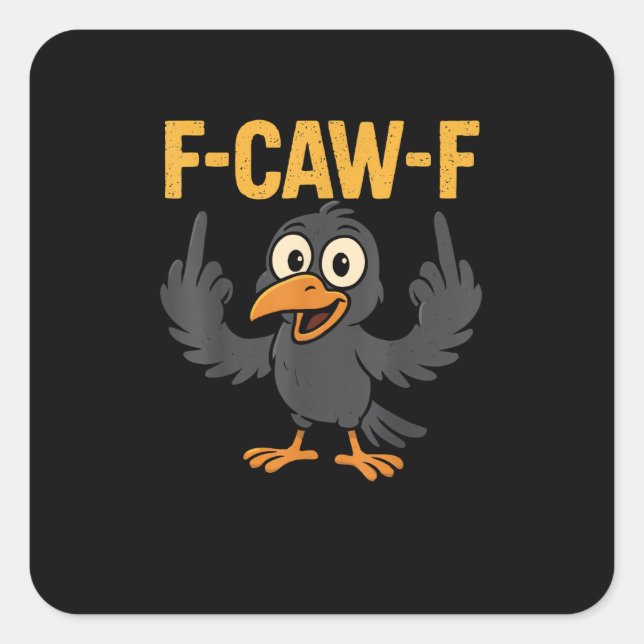 Sticker Carré F-Caw-F Sarcastic Joke Funny Crow Meme Humor (Devant)