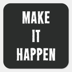 Sticker Carré Faire en sorte qu'il se passe Motivational Black