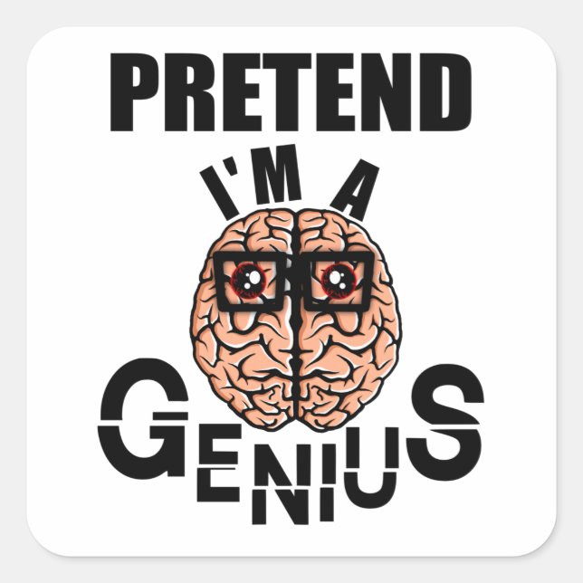 Sticker Carré Fais comme si je suis un génie (Devant)