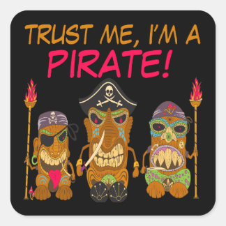 Sticker Carré Fais-moi confiance, je suis un pirate, drôles de p