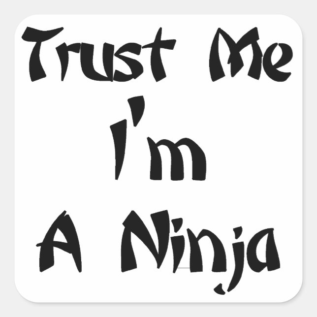 Sticker Carré Faites-moi confiance Je suis A Ninja (Devant)