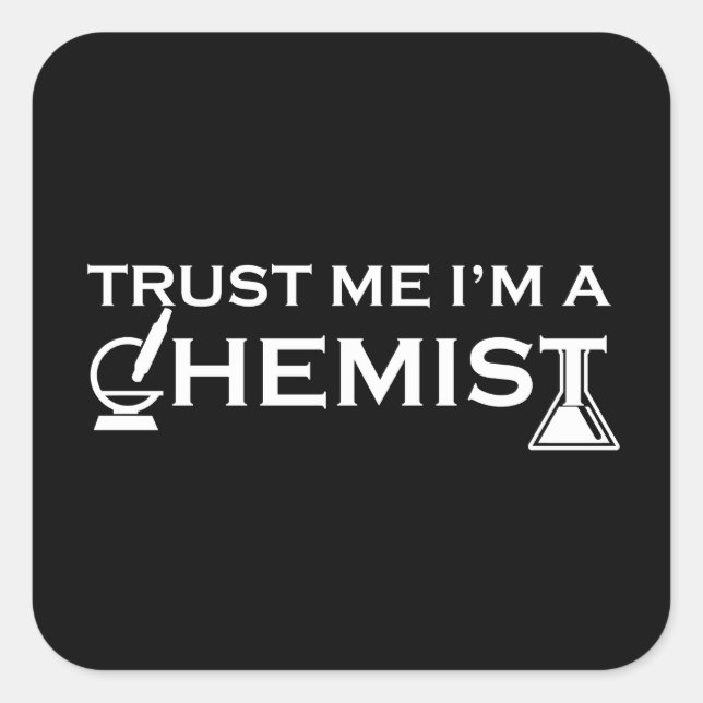 Sticker Carré Faites-moi confiance Je suis chimiste et humoristi (Devant)