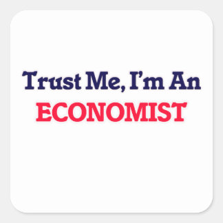 Sticker Carré Faites-moi confiance, je suis économiste