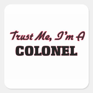 Sticker Carré Faites-moi confiance je suis un colonel
