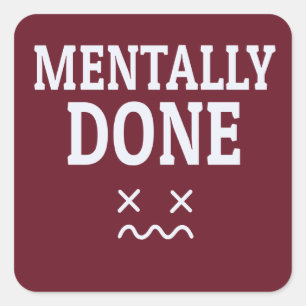 Sticker Carré Fini Mentalement – Conception D'humeur de Burnout