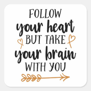 Sticker Carré Follow your heart but take your brain with you
