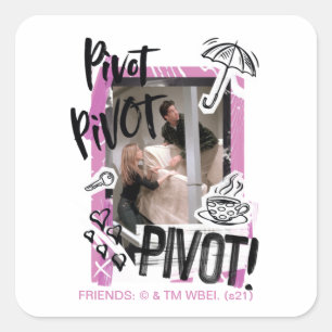Sticker Carré FRIENDS™   Pivot Pivot PIVOT!