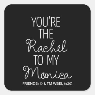 Sticker Carré FRIENDS™   Tu es la Rachel de ma Monica