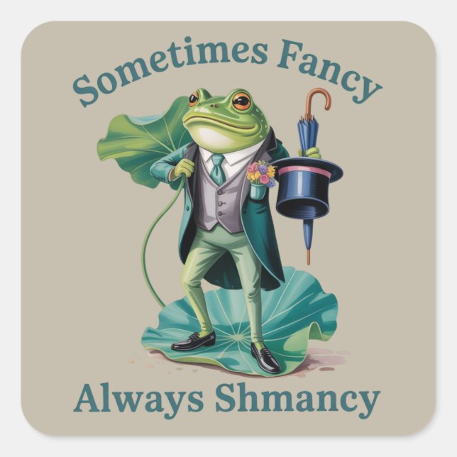 Sticker Carré Frog Sarcastic Sometimes Fancy Always Shmancy  (Devant)