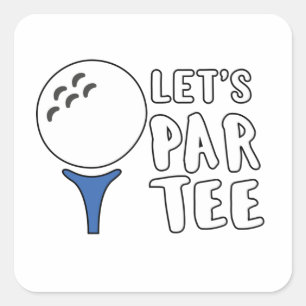 Sticker Carré Funny Golf Lover Don Let's Par Tee Golf