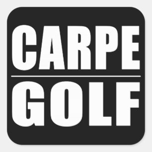Sticker Carré Funny Golfers Citations plaisanteries : Carpe Golf