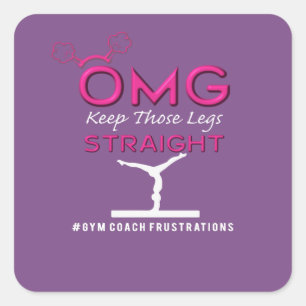 Sticker Carré Funny OMG Gardez ces jambes de gymnastique droit