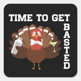 Sticker Carré Funny Turkey Time To Get Basted Thanksgiving