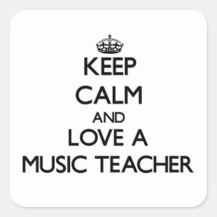 Sticker Carré Gardez le calme et aimez un professeur de musique