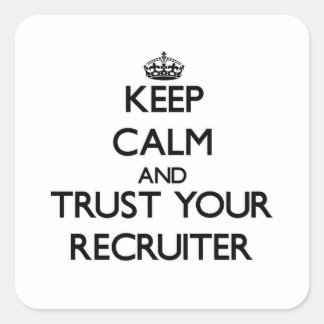 Sticker Carré Gardez le calme et faites confiance à votre recrut
