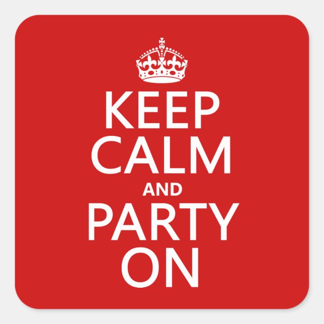 Sticker Carré Gardez le calme et la fête allumée (dans n'importe (Devant)