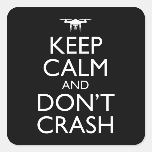 Sticker Carré Gardez le calme et ne pas écraser drone amusant pi (Devant)