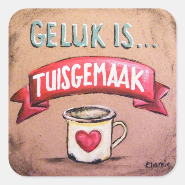 Sticker Carré Geluk est tuisgemaak - Afrikaans Gesegde (Devant)