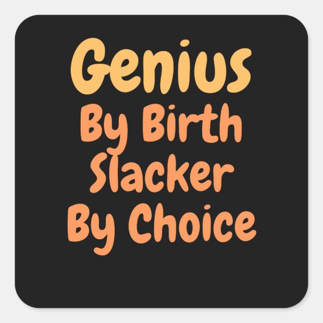 Sticker Carré Genius Par la naissance slacker par Choice (Devant)