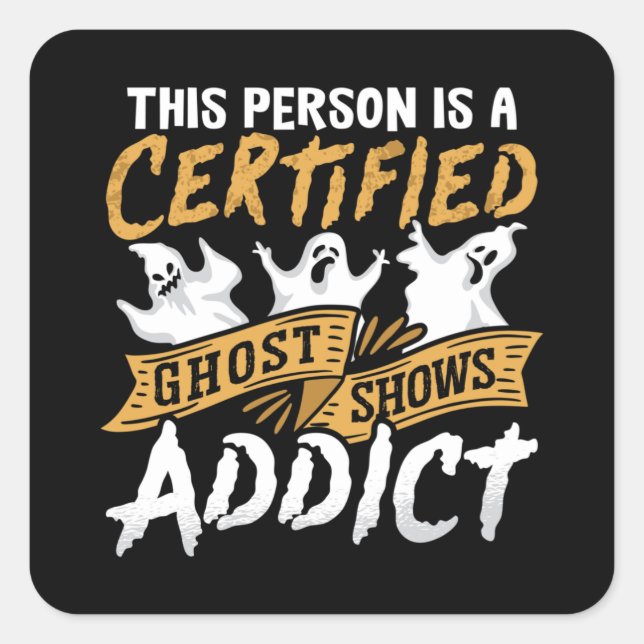 Sticker Carré Ghost Hunter Cette Personne Est Certifiée Ghost Hu (Devant)