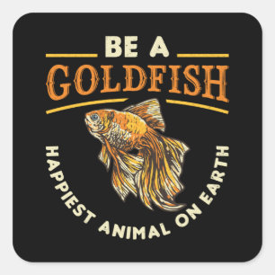 Sticker Carré Goldfish Be A Goldfish Aquarium Animal Funny Fish