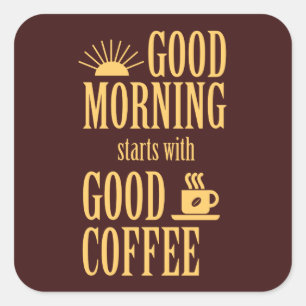 Sticker Carré Good morning starts with good coffee