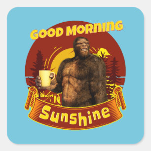 Sticker Carré Good Morning Sunshine Funny Bigfoot Café