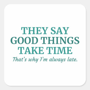 Sticker Carré Good Things Take Time