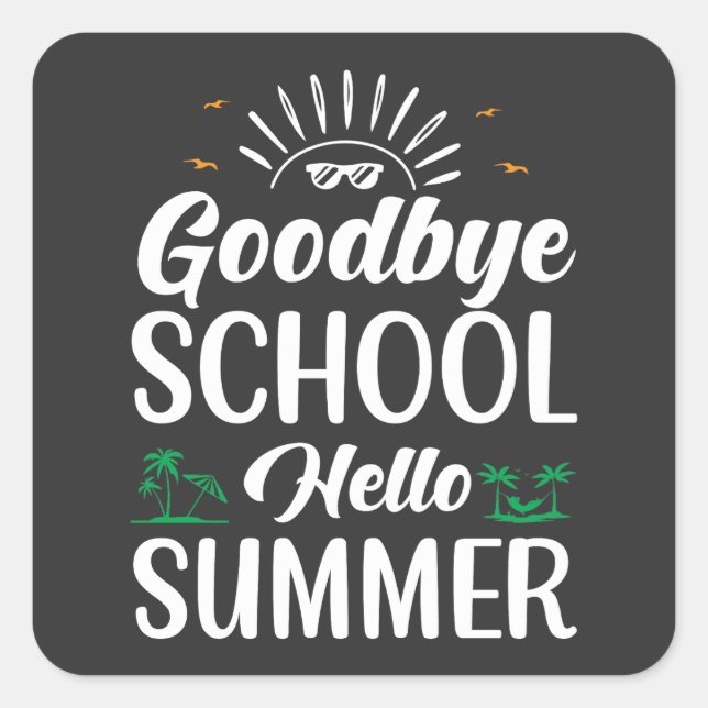 Sticker Carré Goodbye School Hello Summer, Summer Fun démarre (Devant)