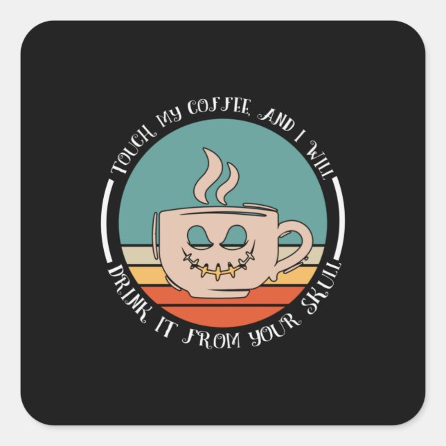 Sticker Carré Halloween Touch My Coffee And I Will Xmas (Devant)