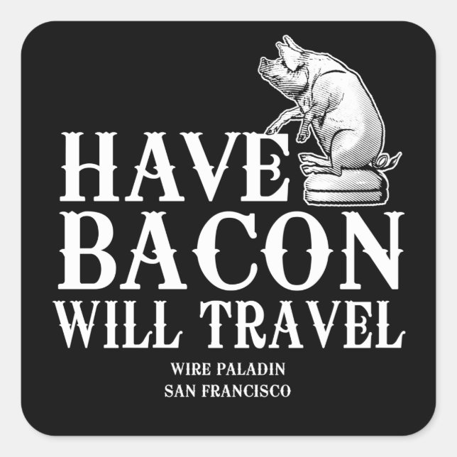 Sticker Carré Have Bacon Will Travel (Devant)